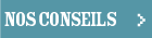 Nos conseils